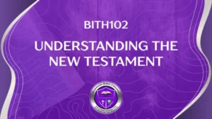 BTH102 UNDERSTANDING THE NEW TESTAMENT