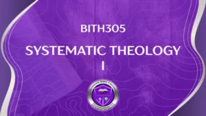 BITH305 SYSTEMATIC THEOLOGY I