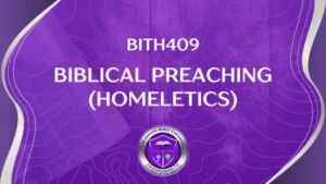 BITH409 BIBLICAL PREACHING