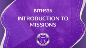 BITH536 INTRODUCTION TO MISSIONS