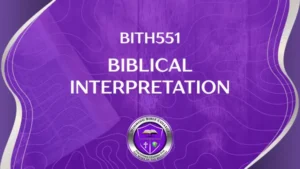 BITH551 – BIBLICAL INTERPRETATION