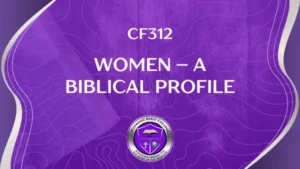 CF312 – Women a Biblical Profile