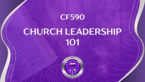 CF590 – Church Leadership 101