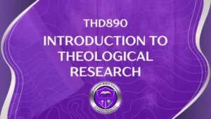 THD890 Introduction to Theological Research